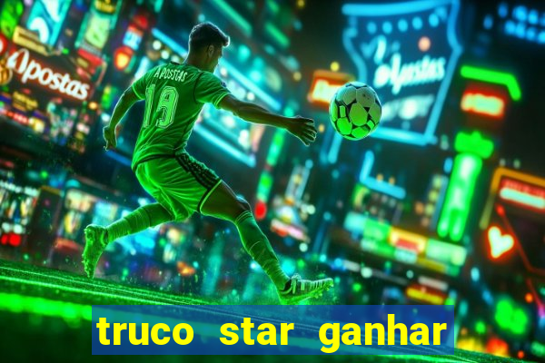 truco star ganhar dinheiro de verdade